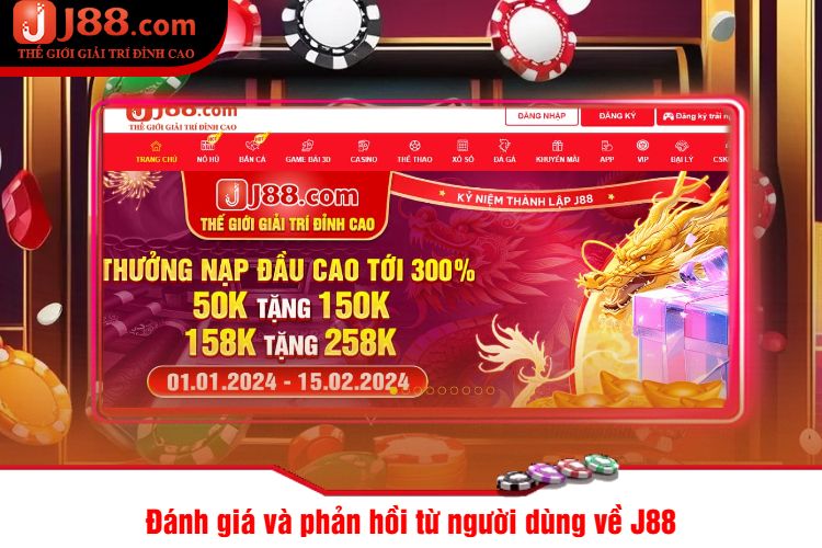 Đánh giá và phản hồi từ người dùng về J88