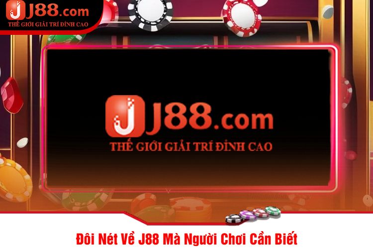 Đôi Nét Về J88 Mà Người Chơi Cần Biết