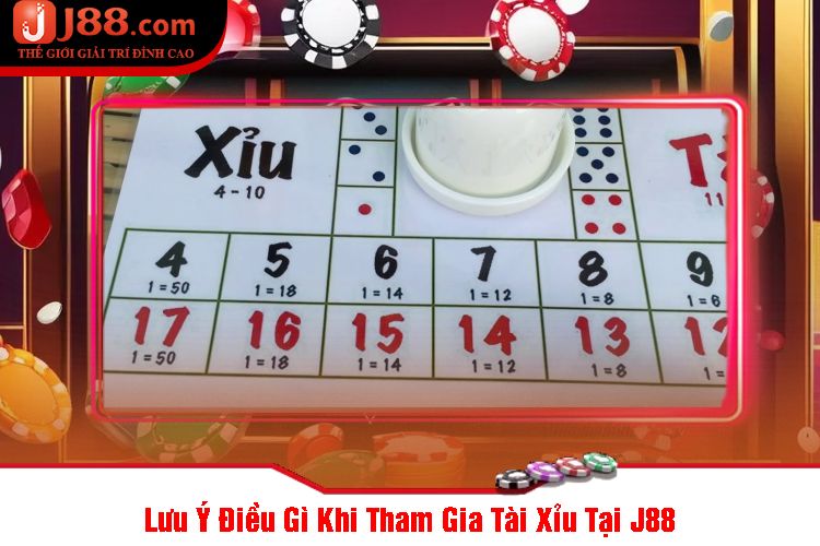 Lưu Ý Điều Gì Khi Tham Gia Tài Xỉu Tại J88