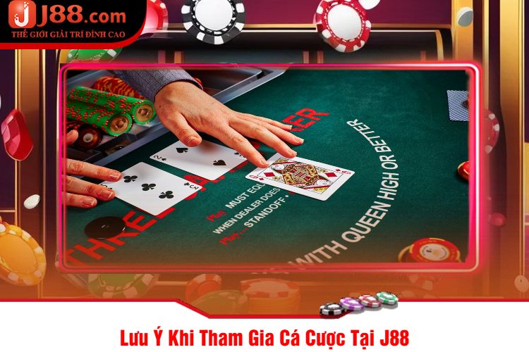 Lưu Ý Khi Tham Gia Cá Cược Tại J88