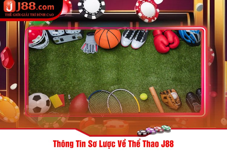 Thông Tin Sơ Lược Về Thể Thao J88